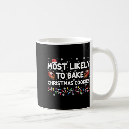Most Likely To Bake Christmas Cookies Xmas Baker Kaffeetasse (Rechts)