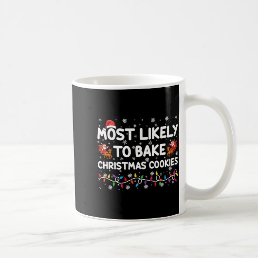Most Likely To Bake Christmas Cookies Xmas Baker  Kaffeetasse (Rechts)