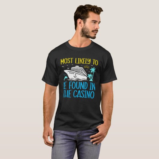 Most Likely To Be Found In The Casino Funny Cruise T-Shirt (Vorne ganz)
