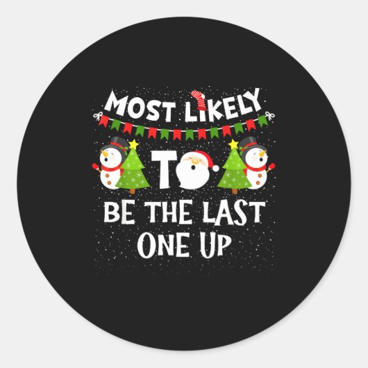 Most Likely To Be Last One Up Funny Christmas Fami Runder Aufkleber (Vorderseite)