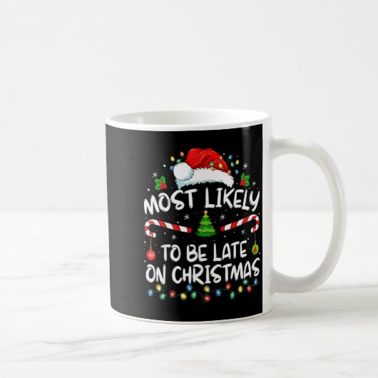 Most Likely To Be Late On Christmas Family Christm Kaffeetasse (Rechts)
