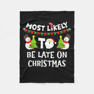 Most Likely To Be Late On Christmas Funny Family M Fleecedecke