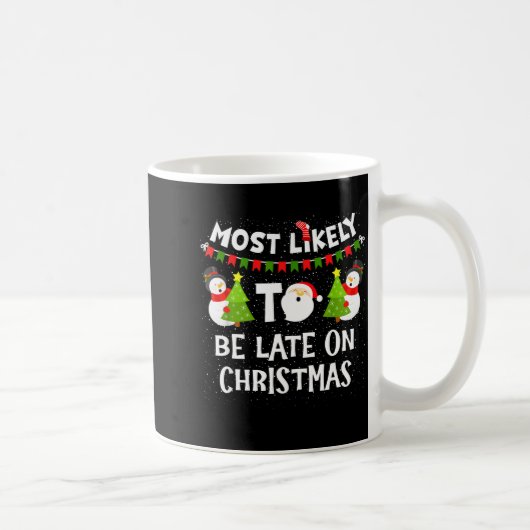 Most Likely To Be Late On Christmas Funny Family M Kaffeetasse (Rechts)