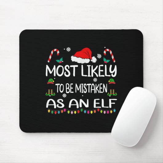 Most Likely To Be Mistaken As An Elf Christmas Fam Mousepad (Mit Mouse)