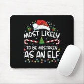 Most Likely To Be Mistaken As An Elf Funny Family Mousepad (Mit Mouse)