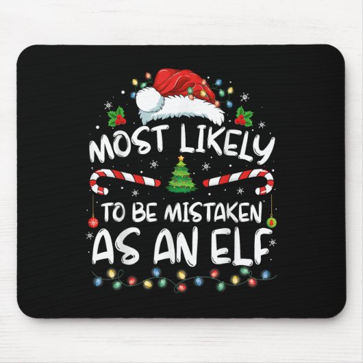 Most Likely To Be Mistaken As An Elf Funny Family Mousepad (Vorne)