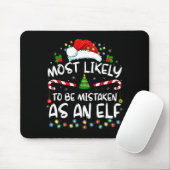 Most Likely To Be Mistaken As An Elf Funny Family  Mousepad (Mit Mouse)