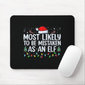 Most Likely To Be Mistaken As An Elf Funny Family  Mousepad (Mit Mouse)