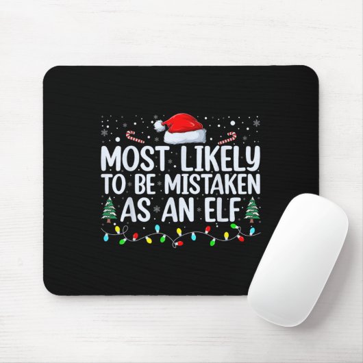 Most Likely To Be Mistaken As An Elf Funny Family  Mousepad (Mit Mouse)