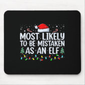 Most Likely To Be Mistaken As An Elf Funny Family  Mousepad (Vorne)