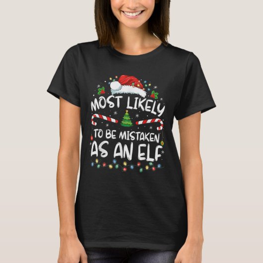Most Likely To Be Mistaken As An Elf Funny Family  T-Shirt (Vorderseite)