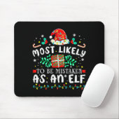 Most Likely To Be Mistaken As An Elf Xmas Matching Mousepad (Mit Mouse)
