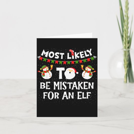 Most Likely To Be Mistaken For An Elf Funny Christ Karte (Vorderseite)