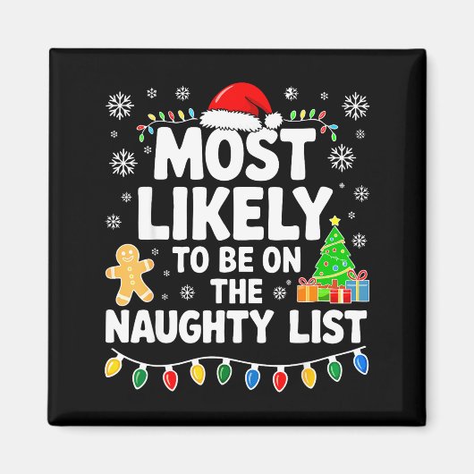 Most Likely To Be On The Naughty Lis Family Christ Magnet (Vorne)
