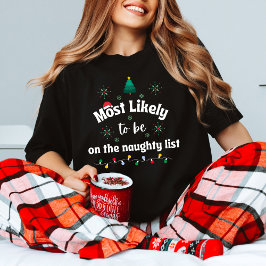 Most Likely to Be on the Naughty List Christmas T T-Shirt