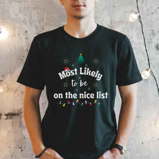 Most Likely to Be on the Nice List Funny Christmas T-Shirt