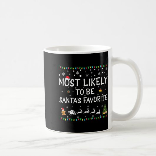 Most Likely To Be Santa's Favorite Funny Family Ch Kaffeetasse (Rechts)