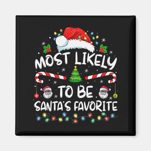 Most Likely To Be Santa's Favorite Funny Family Ch Magnet (Vorne)
