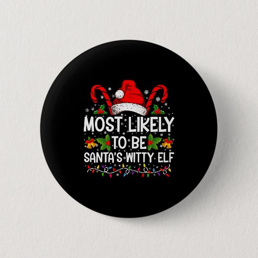 Most Likely To Be Santas Witty Elf Christmas  Button (Vorderseite)