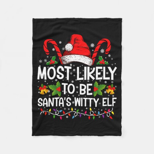 Most Likely To Be Santas Witty Elf Christmas Fleecedecke (Vorderseite)