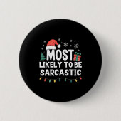 Most Likely To Be Sarcastic Christmas Funny Xmas L Button (Vorderseite)