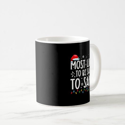 Most Likely To Be Sy To Santa Family Christmas  Kaffeetasse (VorderseiteRechts)