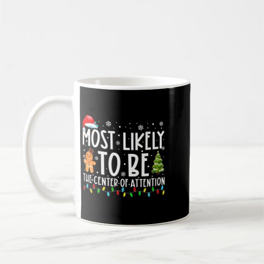 Most Likely To Be The Center Of Attention Christma Kaffeetasse (Links)