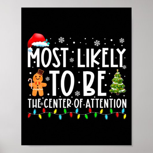 Most Likely To Be The Center Of Attention Christma Poster (Vorne)