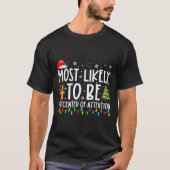 Most Likely To Be The Center Of Attention Christma T-Shirt (Vorderseite)