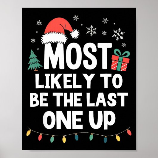 Most Likely To Be The Last One Up Christmas Funny Poster (Vorne)