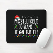 Most Likely To Blame It On The Elf Christmas Match Mousepad (Mit Mouse)