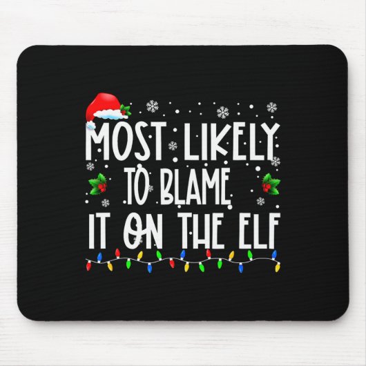 Most Likely To Blame It On The Elf Christmas Match Mousepad (Vorne)