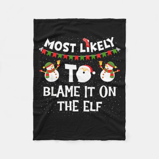 Most Likely To Blame It On The Elf Funny Christmas Fleecedecke (Vorderseite)