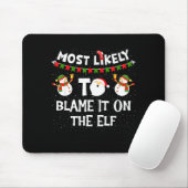 Most Likely To Blame It On The Elf Funny Christmas Mousepad (Mit Mouse)