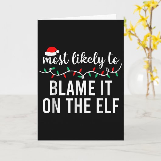 Most Likely To Blame It On The Elf Santa Family Ch Karte (Gelbe Blume)