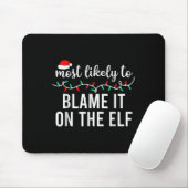 Most Likely To Blame It On The Elf Santa Family Ch Mousepad (Mit Mouse)