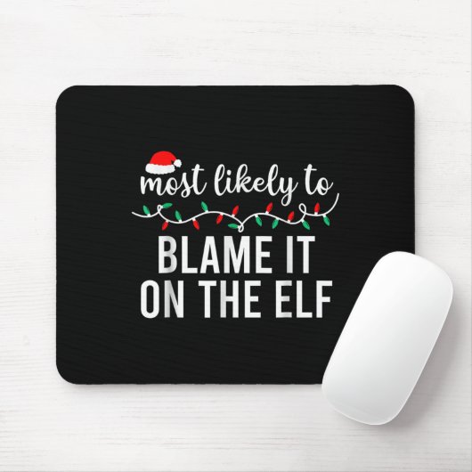 Most Likely To Blame It On The Elf Santa Family Ch Mousepad (Mit Mouse)