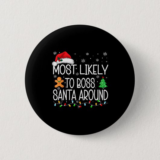 Most Likely To Boss Santa Around Christmas Matchin Button (Vorderseite)