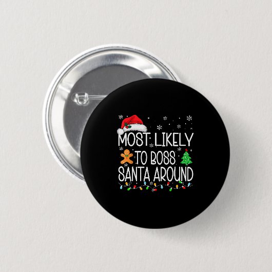 Most Likely To Boss Santa Around Christmas Matchin Button (Vorne & Hinten)