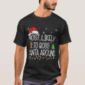 Most Likely To Boss Santa Around Christmas Matchin T-Shirt (Vorderseite)