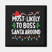 Most Likely To Boss Santa Around Family Matching C Magnet (Vorne)
