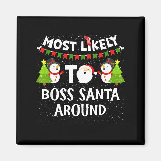 Most Likely To Boss Santa Around Funny Holiday Chr Magnet (Vorne)