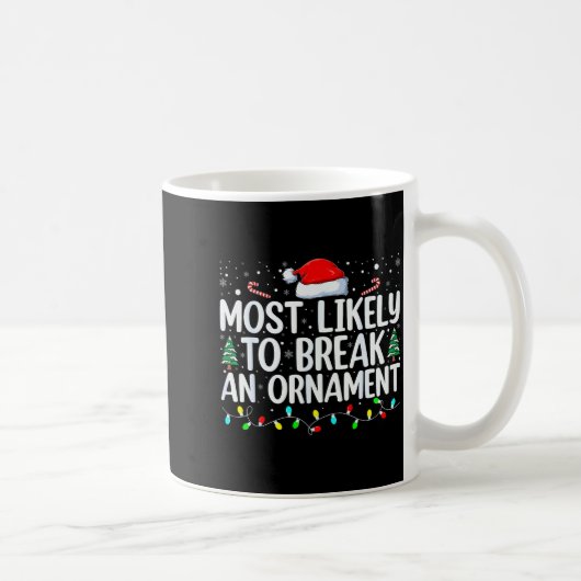 Most Likely To Break An Ornament Christmas Family Kaffeetasse (Rechts)
