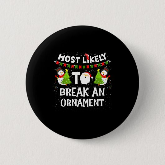 Most Likely To Break An Ornament Snowman Family Ch Button (Vorderseite)