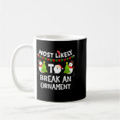 Most Likely To Break An Ornament Snowman Family Ch Kaffeetasse (Links)