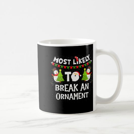 Most Likely To Break An Ornament Snowman Family Ch Kaffeetasse (Rechts)