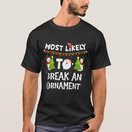 Most Likely To Break An Ornament Snowman Family Ch T-Shirt (Vorderseite)