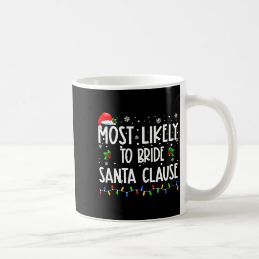 Most Likely To Bride Santa Clause Christmas Matchi Kaffeetasse (Rechts)