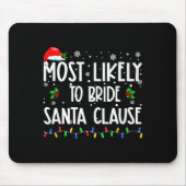 Most Likely To Bride Santa Clause Christmas Matchi Mousepad (Vorne)