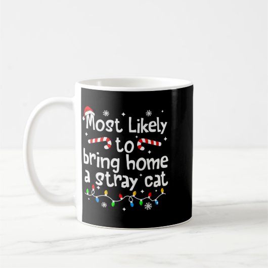 Most Likely To Bring Home A Stray Cat Christmas Ma Kaffeetasse (Links)